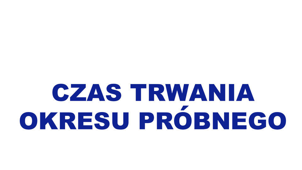 Czas trwania okresu próbnego