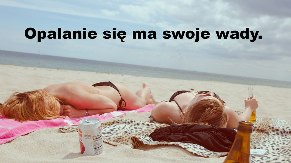 Opalanie się ma swoje wady.