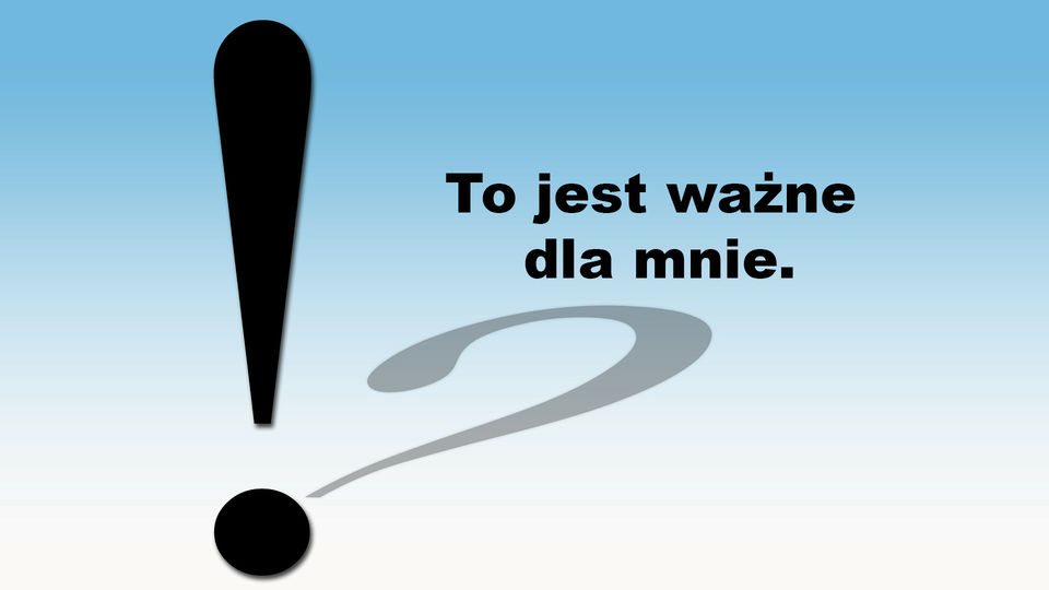 To jest ważne dla mnie.