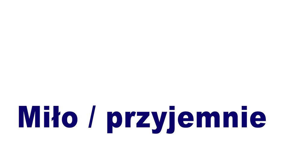 miło/przyjemnie