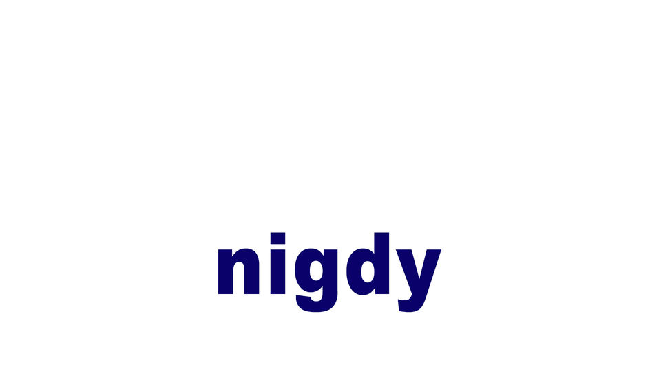 nigdy