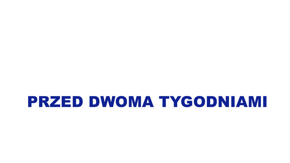 przed dwoma tygodniami