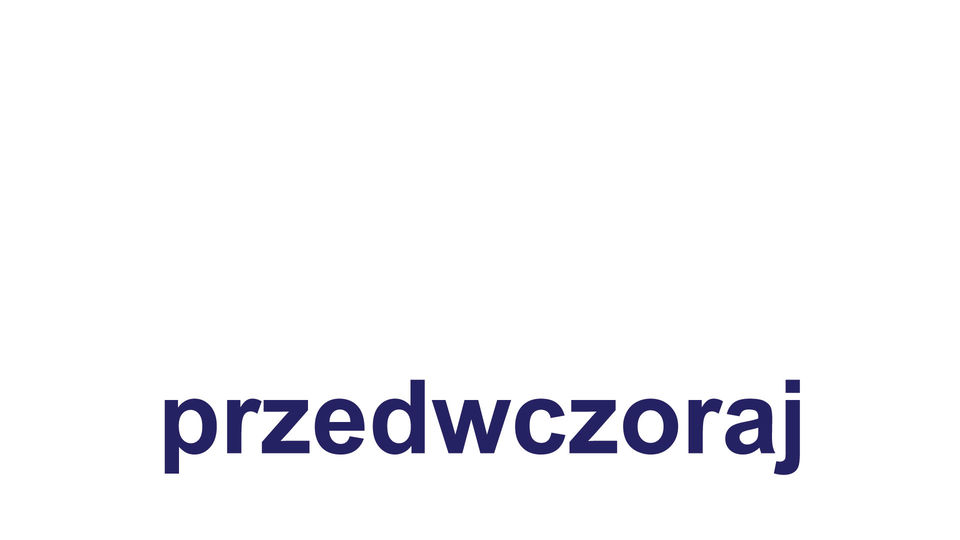 przedwczoraj