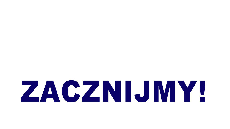 Zacznijmy!